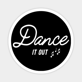 Dance it out Magnet